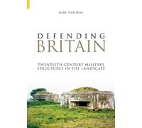 Defending Britain : Twentieth-Century Military Structures in the Landscape