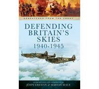 Defending Britain's Skies 1940-1945 (Despatches from the Front)