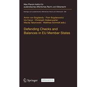 Defending Checks and Balances in EU Member States: Taking Stock of Europe’s Actions (Beiträge zum ausländischen öffentlichen Recht und Völkerrecht)