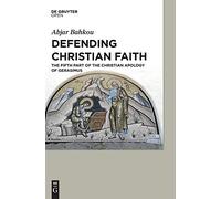 Defending Christian Faith: The Fifth Part of the Christian Apology of Gerasimus