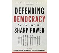 Defending Democracy in an Age of Sharp Power (A Journal of Democracy Book)