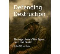 Defending Destruction: The Legal Limits of War Against One’s Own People: 88 (Military Science)