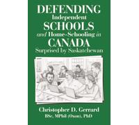 Defending Independent Schools and Home-Schooling in Canada: Surprised by Saskatchewan
