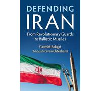 Defending Iran: From Revolutionary Guards to Ballistic Missiles