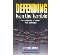 Defending 'Ivan the Terrible': The Conspiracy to Convict John Demjanjuk