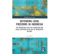 Defending Legal Freedoms in Indonesia: The Indonesian Legal Aid Foundation and Cause Lawyering in an Age of Democratic Decline (Routledge Law in Asia)