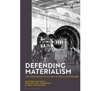 Defending Materialism : The Uneasy History of the Atom in Science and Philosophy