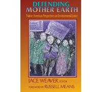 Defending Mother Earth: Native American Perspectives on Environmental Justice