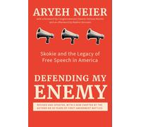 Defending My Enemy : Skokie and the Legacy of Free Speech in America