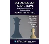 Defending Our Island Home: An Asymmetric Approach to Taiwan’s Defense