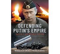 Defending Putin's Empire: Russias Air Defence System