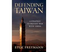 Defending Taiwan: A Strategy to Prevent War with China