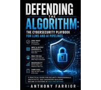 Defending the Algorithm: The Cybersecurity Playbook for LLMs and AI Pipelines