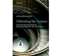 Defending the Axioms: On the Philosophical Foundations of Set Theory
