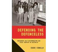 Defending the Defenceless: Indigenous Self-Determination and Legal Services in Australia