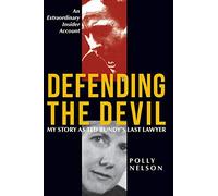 Defending the Devil: My Story as Ted Bundy's Last Lawyer