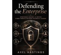 Defending the Enterprise: Strategies Against AI-driven Cyber Threats for Non-Technical Leaders