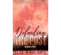 Defending the Post- Marquise's Story (The Complexity of Love Series)