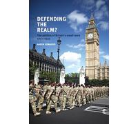 Defending the Realm?: The Politics of Britain’s Small Wars Since 1945