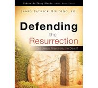 Defending the Resurrection by ed. James Patrick Holding (2010-08-24)
