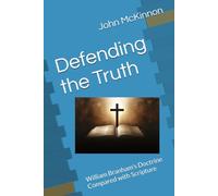Defending the Truth: William Branham's Doctrine Compared with Scripture
