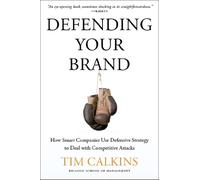 Defending Your Brand: How Smart Companies use Defensive Strategy to Deal with Competitive Attacks