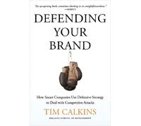 Defending Your Brand: How Smart Companies use Defensive Strategy to Deal with Competitive Attacks