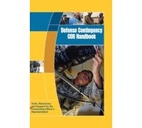 Defense Contingency COR Handbook: Tools, Resources, and Support for the Contracting Officer’s Representative
