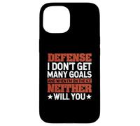 Defense I Don't Get Many Goals Funny Ice Hockey Sport Lover Case for iPhone 15