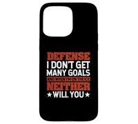 Defense I Don't Get Many Goals Funny Ice Hockey Sport Lover Case for iPhone 15 Pro Max