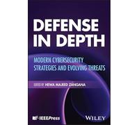 Defense in Depth: Modern Cybersecurity Strategies and Evolving Threats