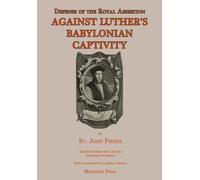 Defense of the Royal Assertion: Against Luther's Babylonian Captivity