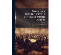 Defense or Deterrence? The Future of Missile Defense