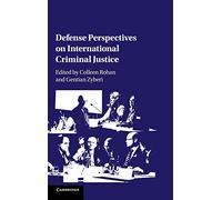 Defense Perspectives on International Criminal Justice – Cambridge University Press