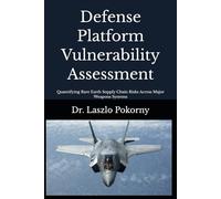 Defense Platform Vulnerability Assessment: Quantifying Rare Earth Supply Chain Risks Across Major Weapons Systems