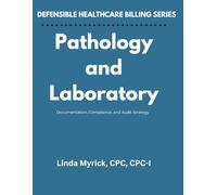 Defensible Healthcare Billing: Pathology and Laboratory: Documentation, Compliance, and Audit Strategy for Pathology and Laboratory