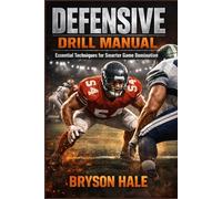 Defensive Drill Manual: Essential Techniques for Smarter Game Domination