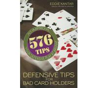 Defensive Tips for Bad Card Holders: 578 Tips to Improve Your Defensive Play at Bridge