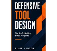 Defensive Tool Design: The Key to Building Better AI Agents