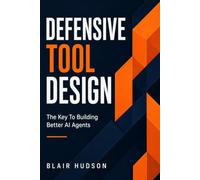 Defensive Tool Design: The Key to Building Better AI Agents