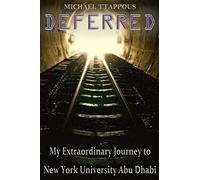 Deferred: My Extraordinary Journey to New York University Abu Dhabi