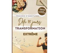 Défi 75 jour - tracker d'habitudes pour une transformation extrême: Journal de suivi pour transformer ton corps et ton esprit en 75 jours - Construis ... pour devenir la meilleure version de toi même