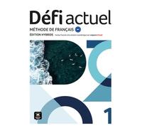 Défi actuel 1 Éd. hybride Livre de l'élève: methode de francais