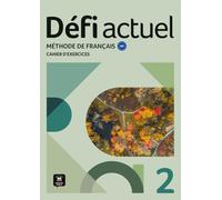 Défi actuel 2 - Cahier d’exercices: methode de francais