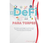 DEFI para Torpes: De torpe a estratega: tu primer paso hacia la libertad financiera con las Finanzas Descentralizadas