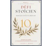 Défi Stoïcien - Tome 10: 21 jours pour retrouver le calme le soir - Fabriquer la transition vers la nuit pour des soirées paisibles et un sommeil profond (Collection Défi Stoïcien)