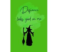 Defiance Looks Good On Me Notebook:: Green Wicked Witch A4 Notebook for Spell-binding Notes & Ideas | For fans of film and theatre, Broadway vibes | 120 pages, lined