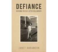 Defiance : Rescuing the Self After Soul Murder