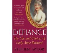 Defiance: The Life and Choices of Lady Anne Barnard