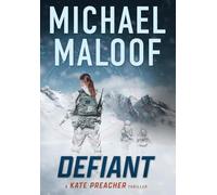 Defiant: A Global Conspiracy. A Final Mission.: (Kate Preacher Thriller Series - Book 3)